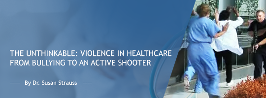 The Unthinkable: Violence in Healthcare from Bullying to an Active Shooter